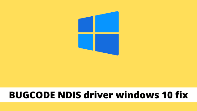 BUGCODE NDIS driver windows 10 fix