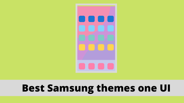 Best Samsung themes one UI