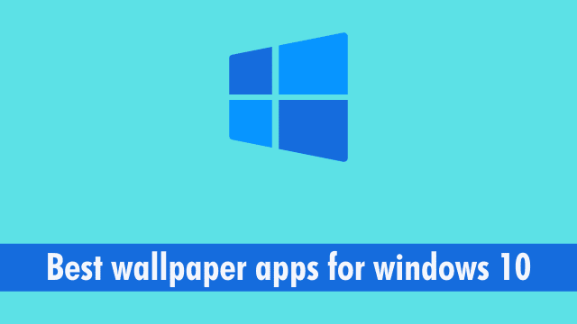 Best wallpaper apps for windows 10