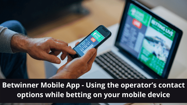 Betwinner Mobile App - Using the operator’s contact options while betting on your mobile device