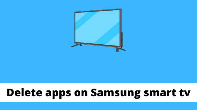 Delete apps on Samsung smart tv