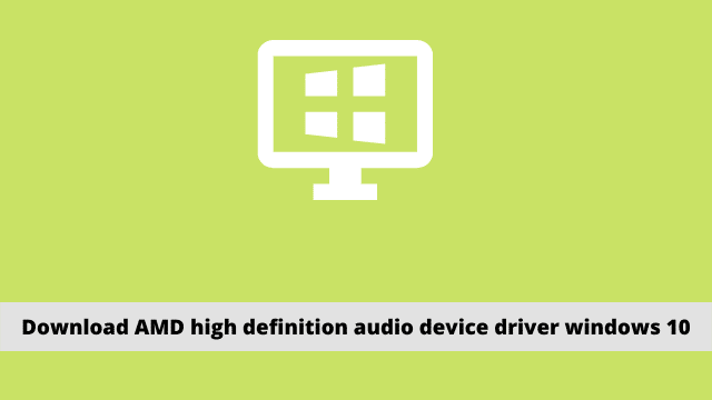 Download AMD high definition audio device driver windows 10