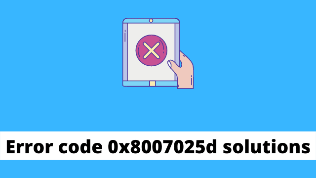 Error code 0x8007025d solutions