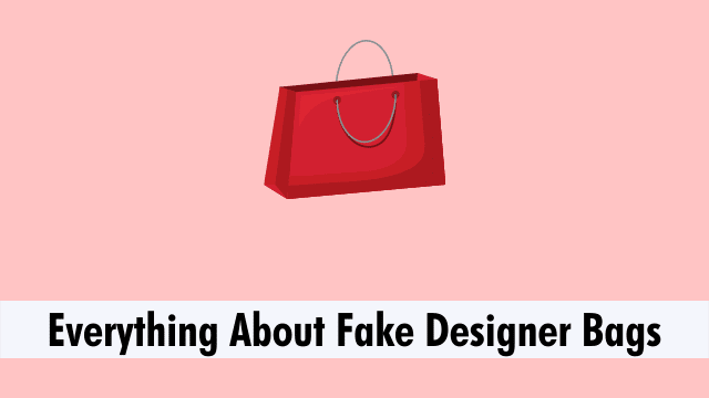 Everything About Fake Designer Bags