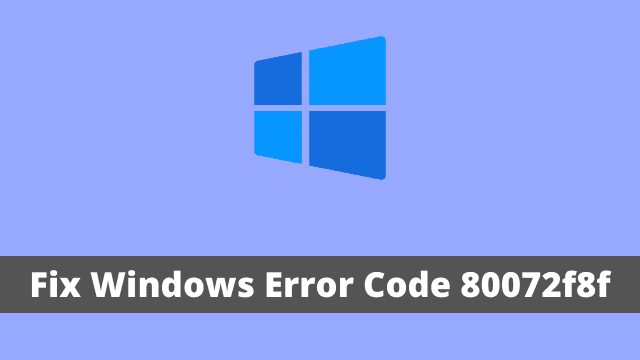 Fix Windows Error Code 80072f8f