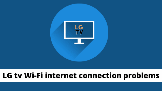 LG tv Wi-Fi internet connection problems
