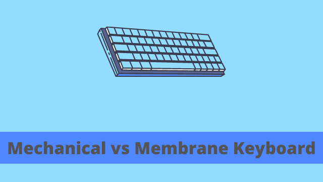 Mechanical vs Membrane Keyboard