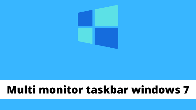 Multi monitor taskbar windows 7