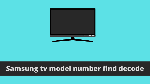 Samsung tv model number find decode