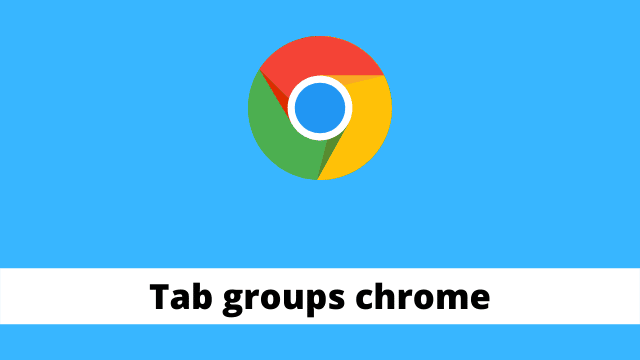 Tab groups chrome