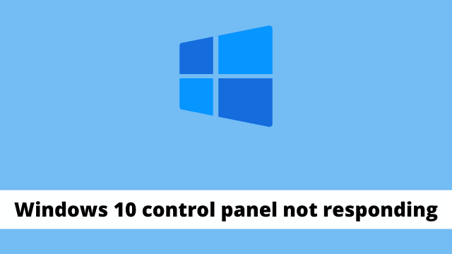Windows 10 control panel not responding