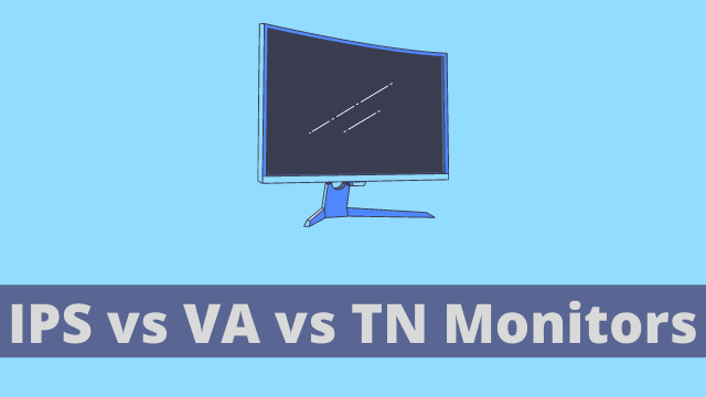 IPS vs VA vs TN Monitors