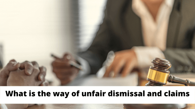 What is the way of unfair dismissal and claims