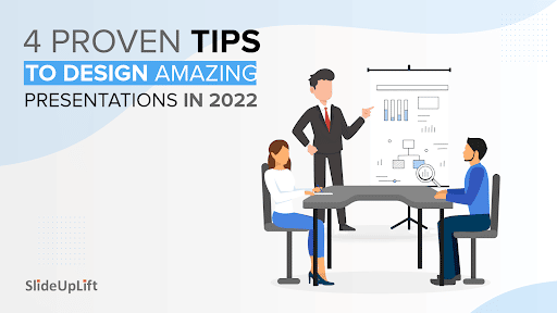 Proven Tips To Design Amazing Presentations