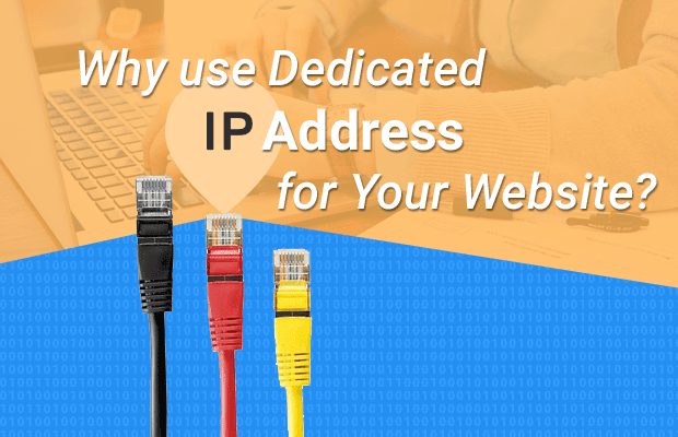 Why should you use a dedicated IP?
