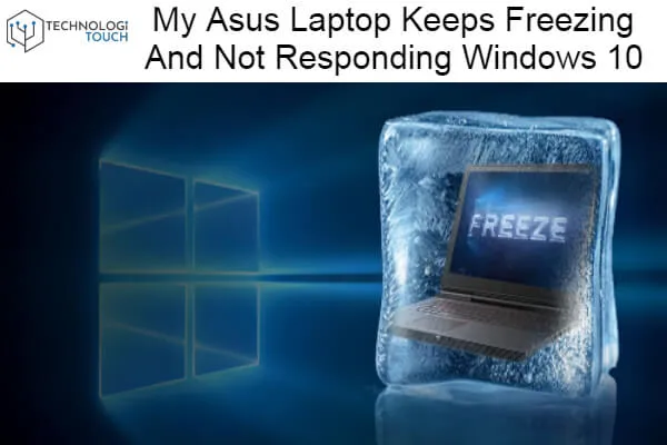 Asus Laptop Keeps Freezing And Not Responding Windows 10