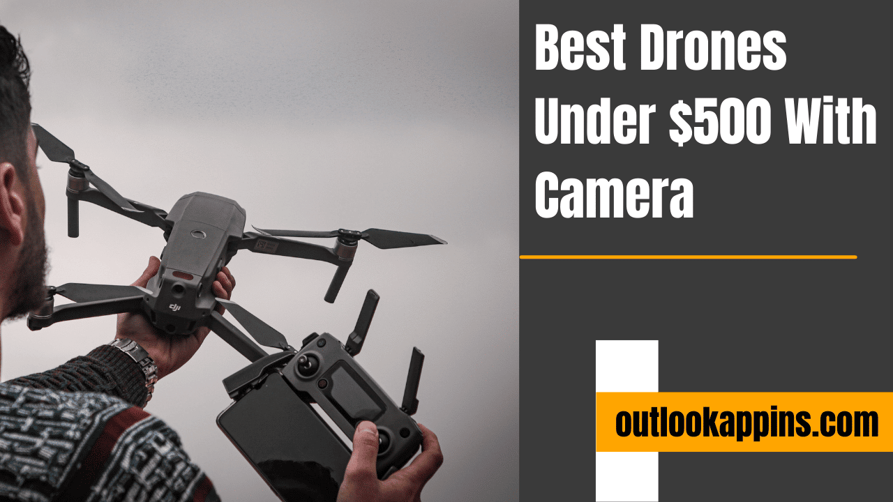 Best Drones Under $500 With Camera