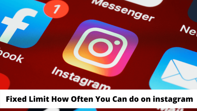 fixed limit how often you can do on instagram