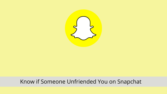 know if someone unfriended you on snapchat